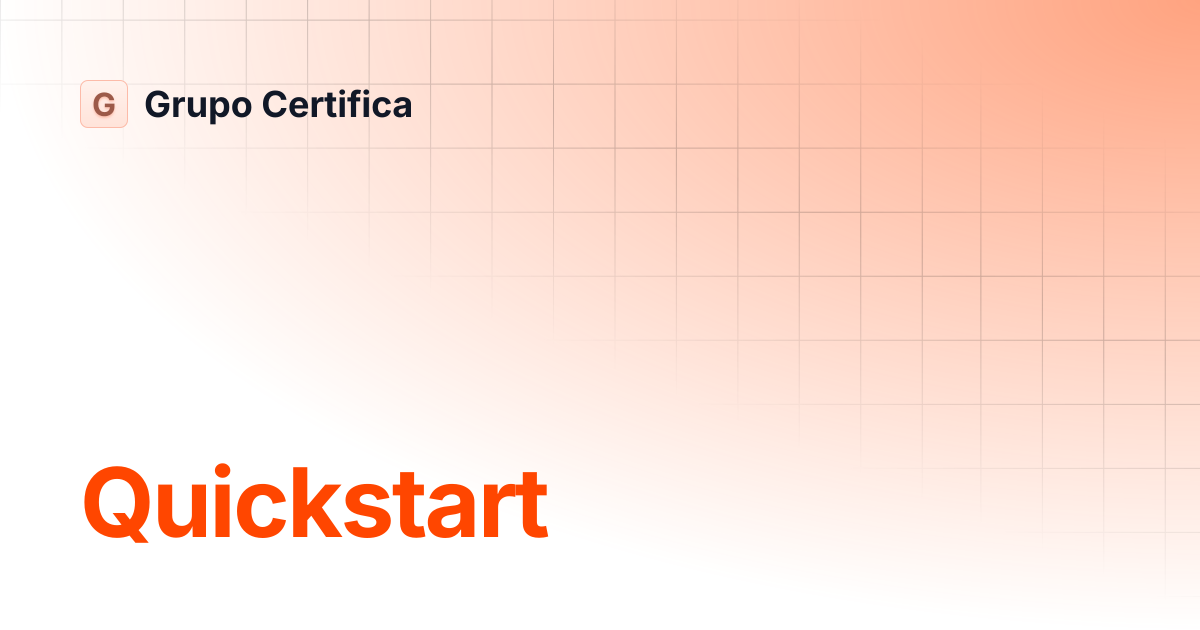 Quickstart | Grupo Certifica